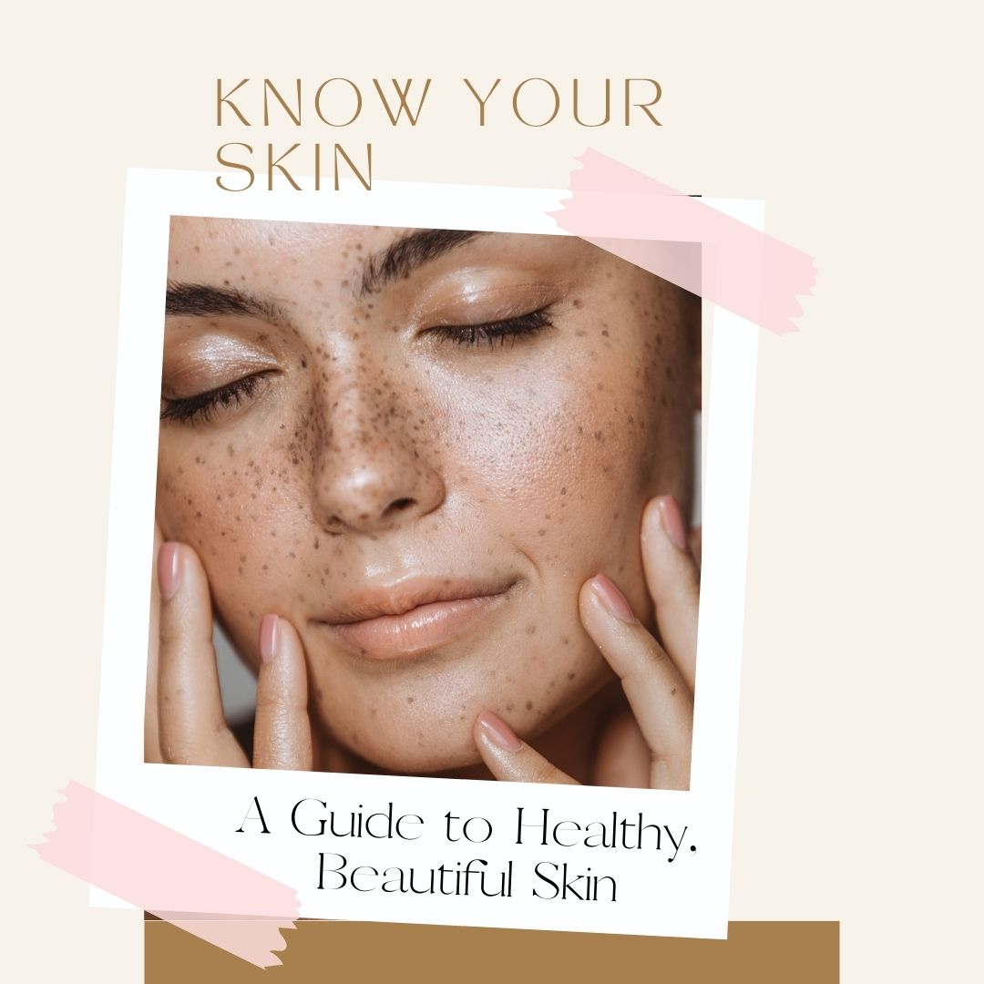 Know Your Skin: A Guide to Healthy, Beautiful Skin (Download)